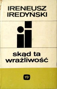 Ireneusz Iredyński, Skąd ta wrażliwość