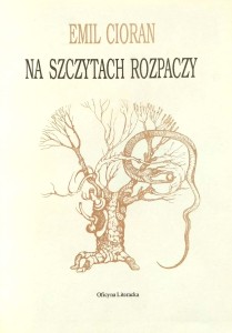 Emil Cioran, Na szczytach rozpaczy