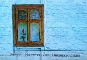 red. Małgorzata Szymańska, Zwykłe- niezwykłe ziemi hrubieszowskiej