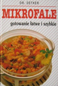 red. Anna Rosłan, Mikrofale Gotowanie łatwe i szybkie