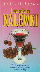 Andrzej Sarwa, Lecznicze nalewki