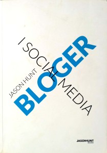 Jason Hunt, Bloger i Social Media