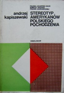 Andrzej Kapiszewski, Stereotyp Amerykanów polskiego pochodzenia