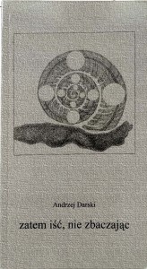 Andrzej Darski, Zatem iść, nie zbaczając
