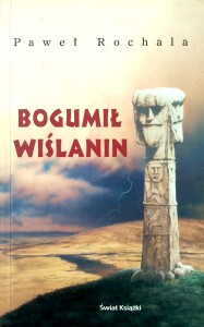 Paweł Rochala, Bogumił Wiślanin