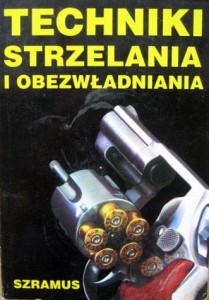 Techniki strzelania i obezwładniania wyd. Szramus