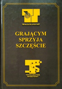 Grzegorz Wójtowicz, Grającym sprzyja szczęście Totalizator Sportowy