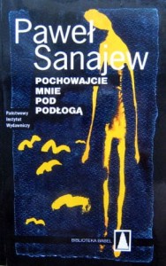 Paweł Sanajew, Pochowajcie mnie pod podłogą