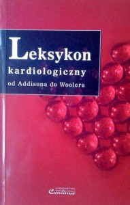 praca zbiorowa, Leksykon kardiologiczny od Addisona do Woolera