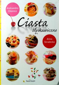 Aleksandra Chomicz Alina Stradecka, Ciasta błyskawiczne