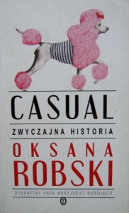 Oksana Robski, Casual zwyczajna historia