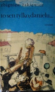 Zbigniew Żakiewicz, To sen tylko, Danielu...