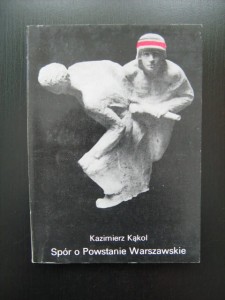 Kazimierz Kąkol, Spór o Powstanie Warszawskie
