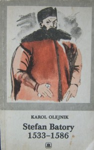 Karol Olejnik, Stefan Batory 1533- 1586