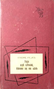 Endre Fejes, Fryga czyli człowiek, któremu się nie udało