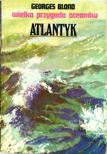 Georges Blond, Atlantyk Wielka przygoda oceanów