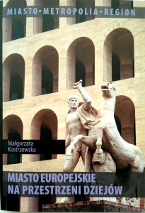 Małgorzata Kostrzewska, Miasto europejskie na przestrzeni dziejów