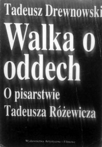 Tadeusz Drewnowski, Walka o oddech O pisarstwie Tadeusza Różewicza