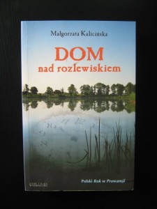 Małgorzata Kalicińska, Dom nad rozlewiskiem