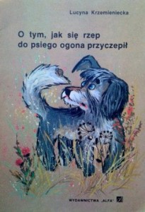 Lucyna Krzemieniecka, O tym, jak się rzep do psiego ogona przyczepił