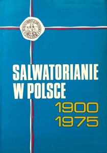 Antoni Kiełbasa, Salwatorianie w Polsce 1900- 1975
