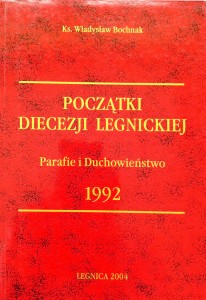 Władysław Bochnak, Początki Diecezji Legnickiej Parafie i Duchowieństwo