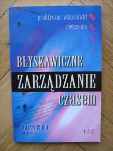 Brian Clegg, Błyskawiczne zarządzanie czasem