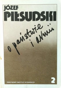 Józef Piłsudski, O państwie i armii W świetle wspomnień 2