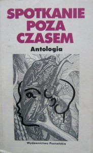 wybór Stefan Kaszyński, Spotkanie poza czasem Antologia