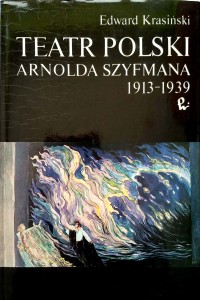 Edward Krasiński, Teatr Polski Arnolda Szyfmana 1913- 1939