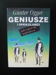Gunter Ogger, Geniusze i spekulanci