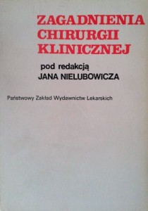 red. Jan Nielubowicz, Zagadnienia chirurgii klinicznej