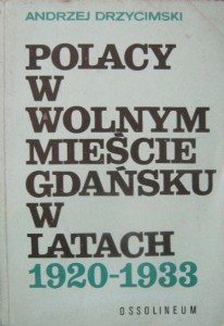 Andrzej Drzycimski, Polacy w Wolnym Mieście Gdańsku w latach 1920-1933