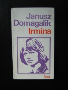 Janusz Domagalik, Irmina