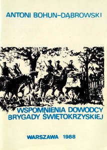Antoni Bohun- Dąbrowski, Wspomnienia dowódcy Brygady Świętokrzyskiej