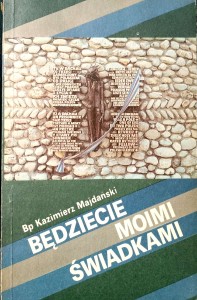 Kazimierz Majdański, Będziecie moimi świadkami
