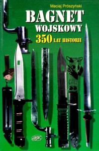 Maciej Prószyński, Bagnet wojskowy 350 lat historii