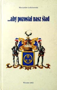 Mieczysław Ledóchowski, Aby pozostał nasz ślad