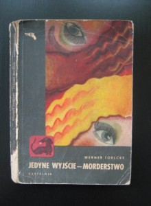 Werner Toelcke, Jedyne wyjście- morderstwo