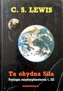 C.S. Lewis, Ta ohydna Siła Trylogia międzyplanetarna