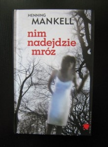 Henning Mankell, Nim nadejdzie mróz