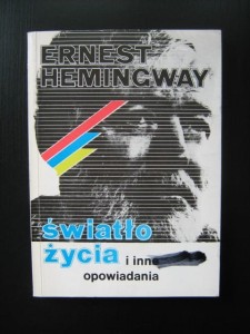 Ernest Hemingway, Światło życia i inne opowiadania