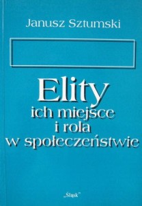 Janusz Sztumski, Elity ich miejsce i rola w społeczeństwie