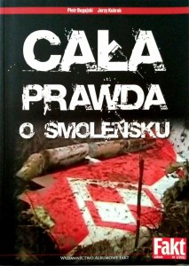 Piotr Bugajski Jerzy Kubrak, Cała prawda o Smoleńsku