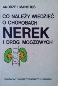 Andrzej Manitius, Co należy wiedzieć o chorobach nerek i dróg moczowych
