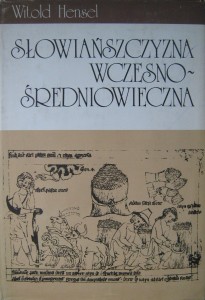 Witold Hensel, Słowiańszczyzna wczesnośredniowieczna