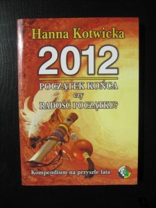 Hanna Kotwicka, 2012 Początek końca czy radość początku?