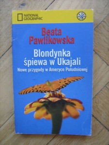 Beata Pawlikowska, Blondynka śpiewa w Ukajali