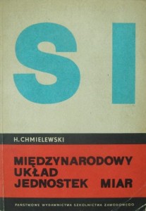 Heliodor Chmielewski,  SI Międzynarodowy układ jednostek miar