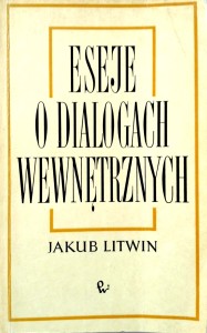 Jakub Litwin, Eseje o dialogach wewnętrznych